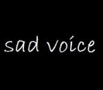  sad voice 